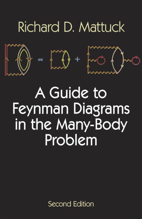 A Guide To Feynman Diagrams In The Many Body Problem Second Edition Dover Books On Physics