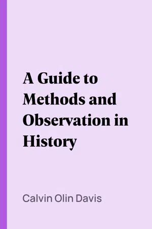 A Guide To Methods And Observation In History Dodo Press