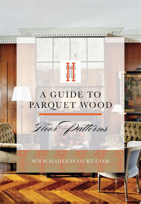 A Guide to Parquet Floors Patterns and More Hadley Court