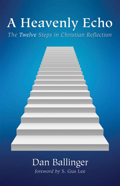 A Heavenly Echo The <b>A Heavenly Echo The Twelve Steps in Christian Reflection</b> Steps in Christian Reflection