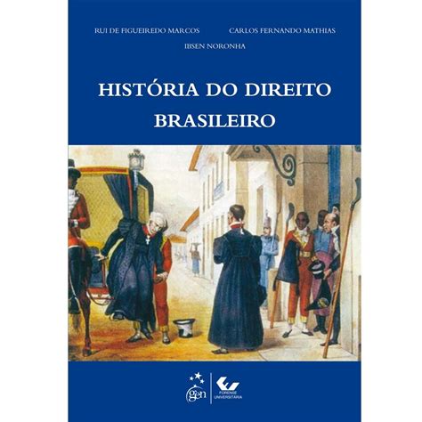 A Historia Do Direito Brasileiro Acrescida Com Elementos Locais