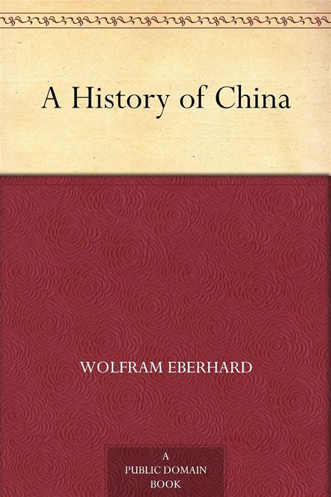 A History of China by Eberhard Wolfram 1909 1989