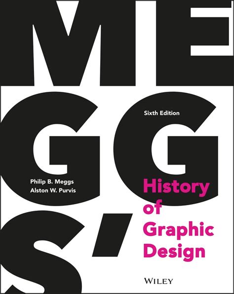 A History of Graphic Design by Philip B Meggs