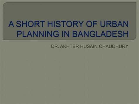 A History of Urban Residential Planning of Dhaka