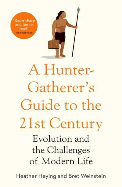 A Hunter Gatherer s Guide to the 21st Century