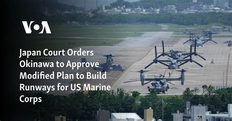 A Japan court orders Okinawa to approve a modified plan to build runways for US Marine Corps