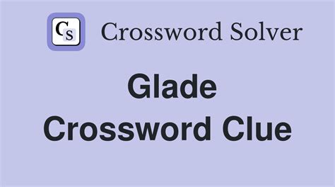 A Leafy Glade Crossword Clue and Solver - Crossword Solver