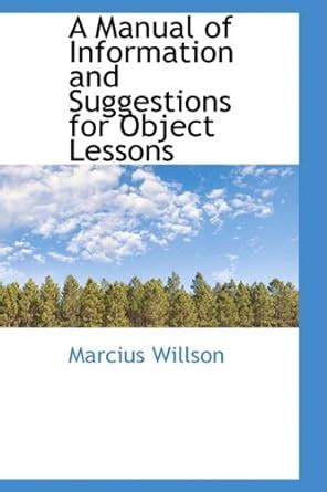 A Manual Of Information And Suggestions For Object Lessons Scholars Choice Edition