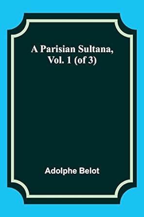 A Parisian Sultana Vol I of 3