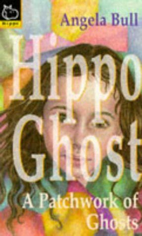 A Patchwork of Ghosts (Hippo Ghost) by Angela Bull Goodreads