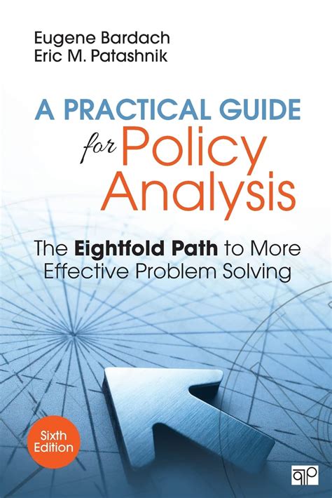 A Practical Guide For Policy Analysis The Eightfold Path To More Effective Problem Solving