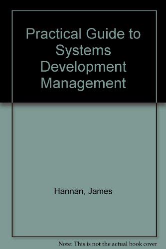 A Practical Guide To Systems Development Management