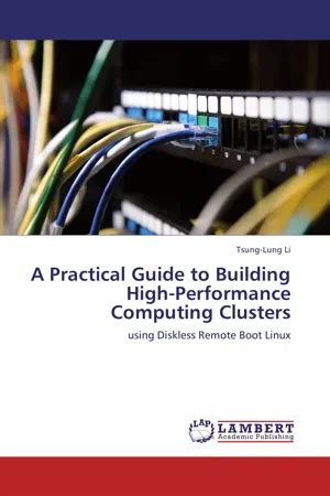 A Practical Guide to Building High-Performance Computing Clusters: using Diskless Remote Boot Linux by Tsung-Lung Li (2011-07-29)