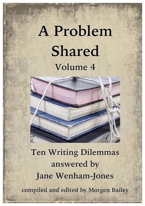 A Problem Shared Volume Four Ten Writing Dilemmas