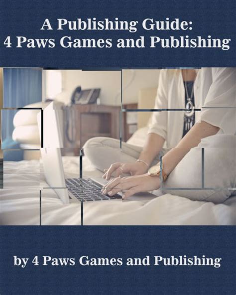 A Publishing Guide 4 Paws Games and Publishing