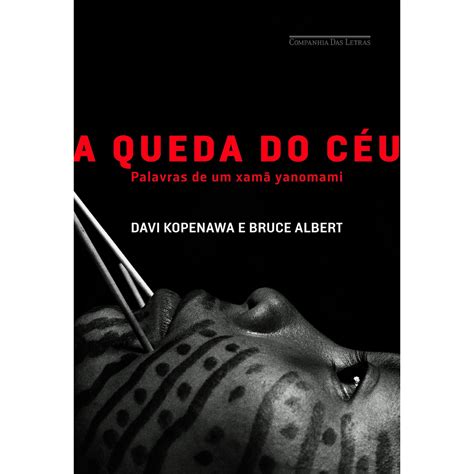 A QUEDA DO CEU de Davi Kopenawa e Bruce Albert …