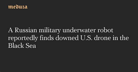 A Russian military underwater robot reportedly finds downed U.S.