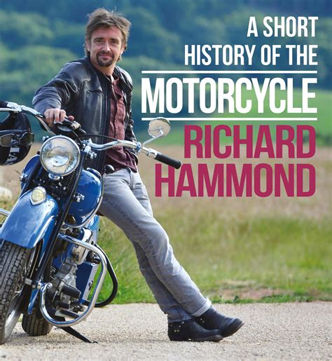 A Short History of the Motorcycle by Richard Hammond Goodreads