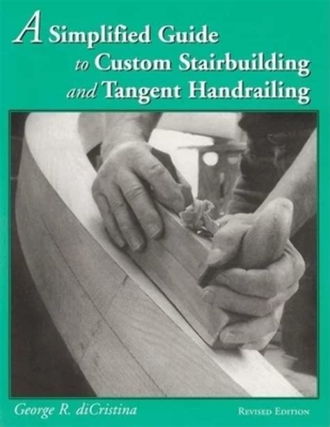 A Simplified Guide To Custom Stairbuilding And Tangent Handrailing