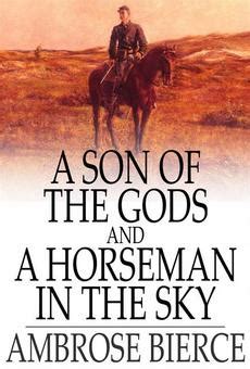 A Son of the Gods and Horseman in the Sky