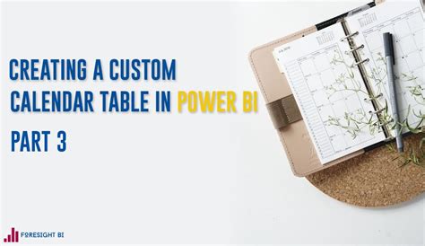A Step By Step Guide To Creating A Custom Calendar Table In Power BI