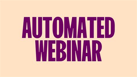 A Step By Step Guide to Getting Thousands of New Customers Using an Automated Webinar