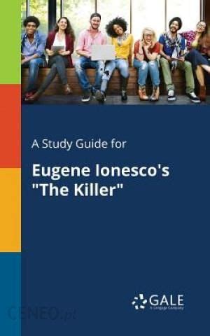 A Study Guide for Eugene Ionesco s The Killer