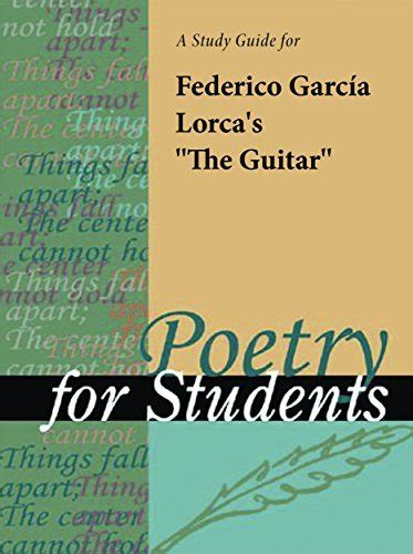 A Study Guide for Federico Garcia Lorca s The Guitar