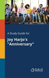 A Study Guide for Joy Harjo s Anniversary