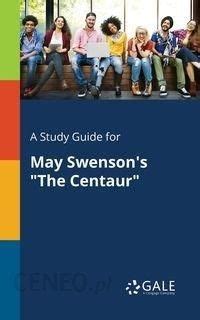 A Study Guide for May Swenson s The Centaur