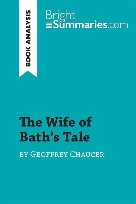 A Summary and Analysis of Geoffrey Chaucer’s ‘The Wife of Bath’s …