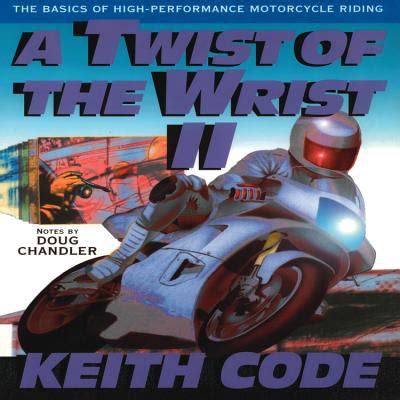 A Twist of the Wrist Vol 2 Keith Code