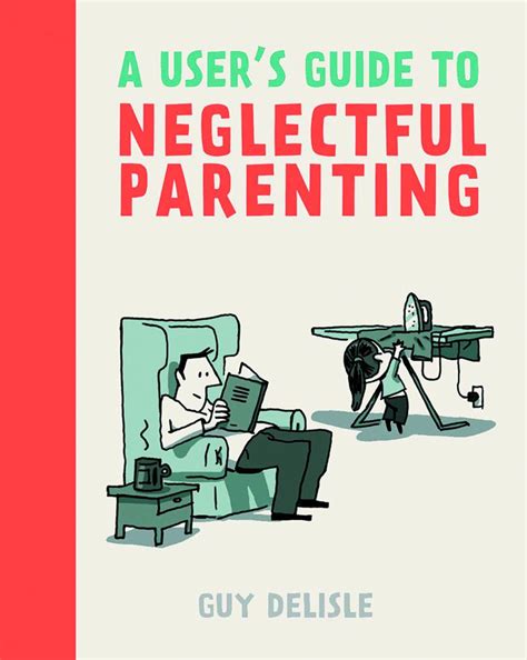 A User s Guide to Neglectful Parenting