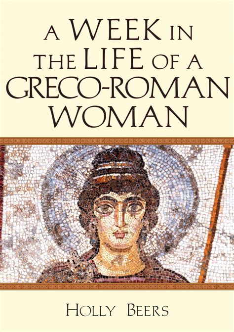 A Week In the Life of a Greco Roman Woman