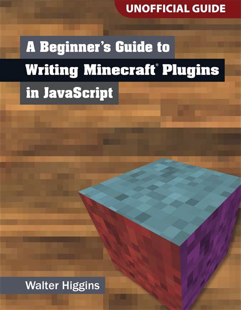 A beginner s guide to writing minecraft plugins in javascript. - The web wizards guide to javascript addison wesley web wizard series.