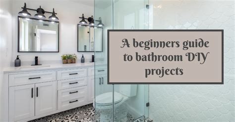 A beginners guide to DIYs for your bathrooms - Tabatha Polley