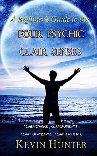 A beginners guide to the four psychic clair senses clairvoyance clairaudience claircognizance clairsentience. - Manual de reparación de mercedes sprinter.