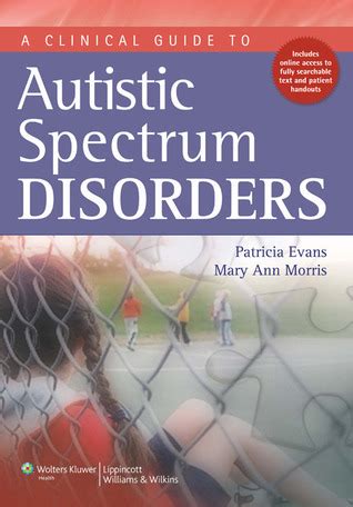 A clinical guide to autism spectrum disorders by patricia evans. - Manual de patolog a y de cl nica m dicas.