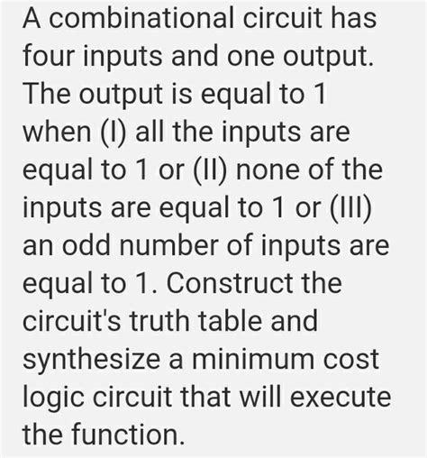 A combinational circuit has four inputs and one output the output is equa...
