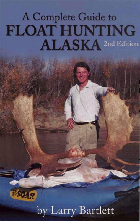 A complete guide to float hunting alaska. - Black hand gorge an illustrated guide.