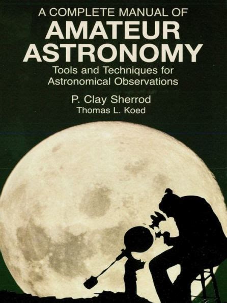 A complete manual of amateur astronomy by p clay sherrod. - Schillers don carlos und das problem der leidenschaft..