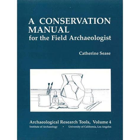 A conservation manual for the field archaeologist archaeological research tools. - Wege zum frieden mit der natur.