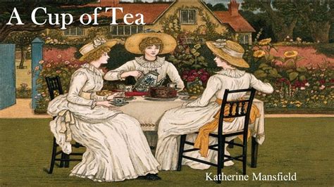 A cup of tea by katherine mansfield summary. - Mi voz ira contigo/ my voice will go with you.