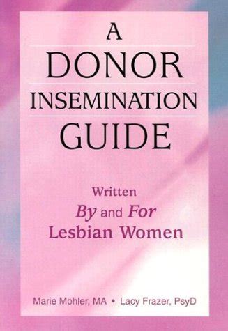 A donor insemination guide written by and for lesbian women. - Bestijg de trein nooit zonder uw valies met dromen.