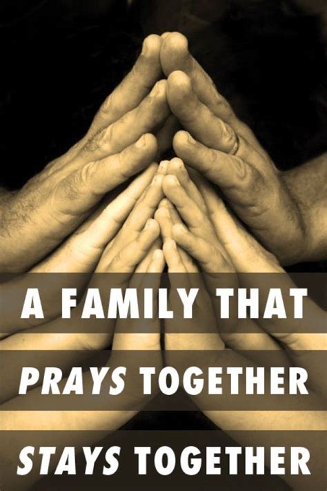 A family that prays. Family that prays together, stays together. And if you stay together, you will love each other as God loves each one of you. So teach your children to pray, and pray with them; and you will have the joy and the peace and the unity of Christ's own love living in you. 