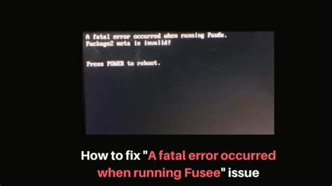 A fatal error occurred when running fusee. Things To Know About A fatal error occurred when running fusee. 