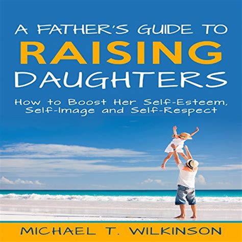 A fathers guide to raising daughters how to boost her self esteem self image and self respect. - Carrier vector mt 1800 manual de servicio.
