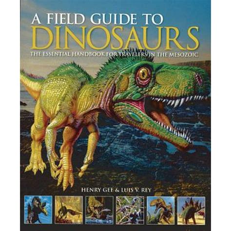 A field guide to dinosaurs the essential handbook for travelers in the mesozoic. - Card engineering on the spot guides.