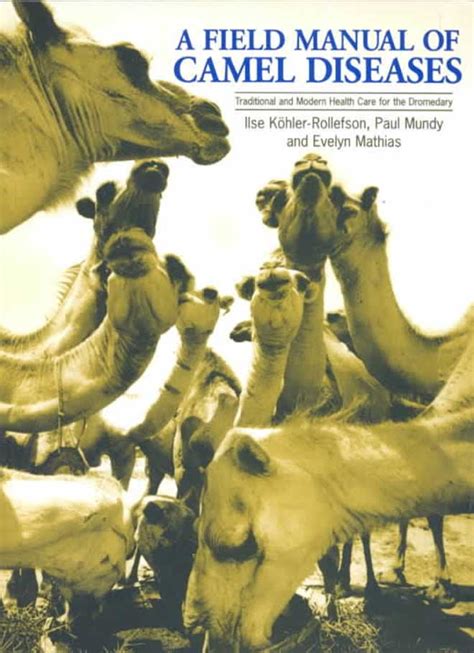 A field manual of camel diseases traditional and modern healthcare for the dromedary. - Le lac st. jean et le grand nord-est.