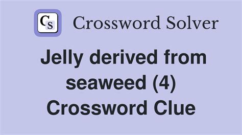 A fish and seaweed jelly – Puzzles Crossword Clue